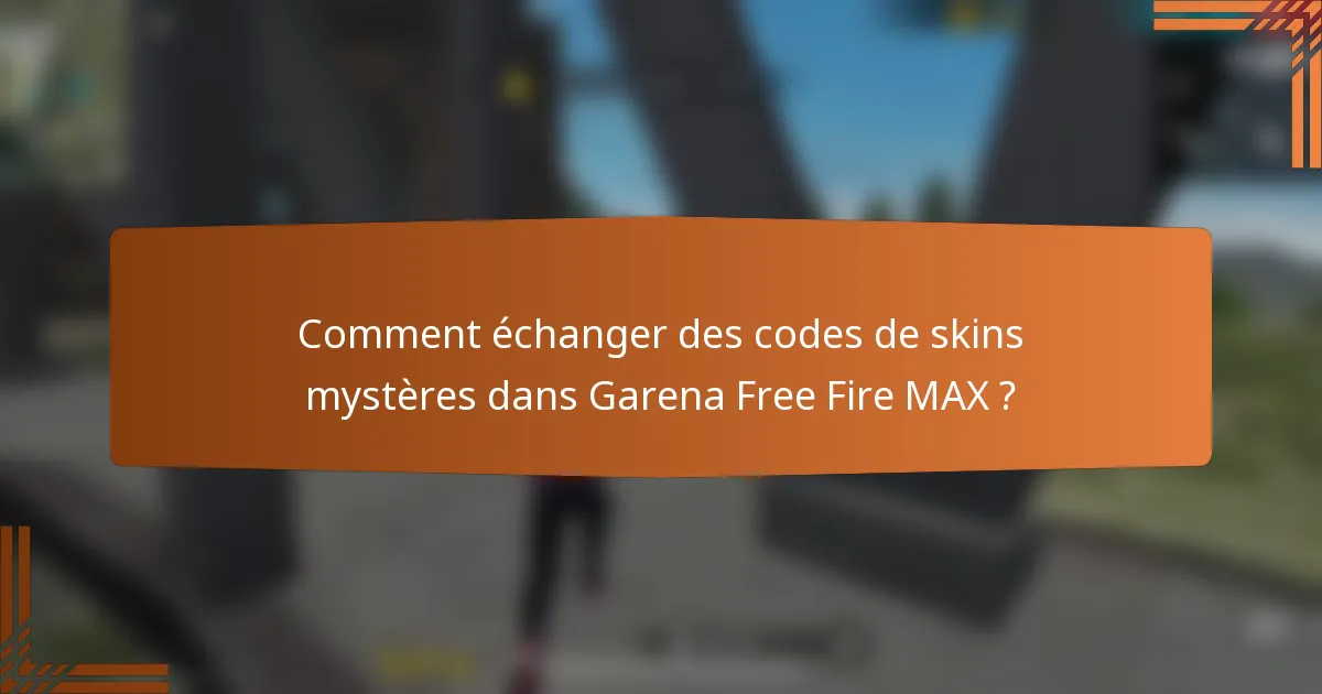 Comment échanger des codes de skins mystères dans Garena Free Fire MAX ?
