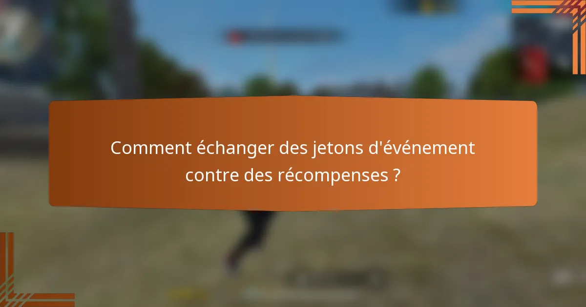 Comment échanger des jetons d'événement contre des récompenses ?