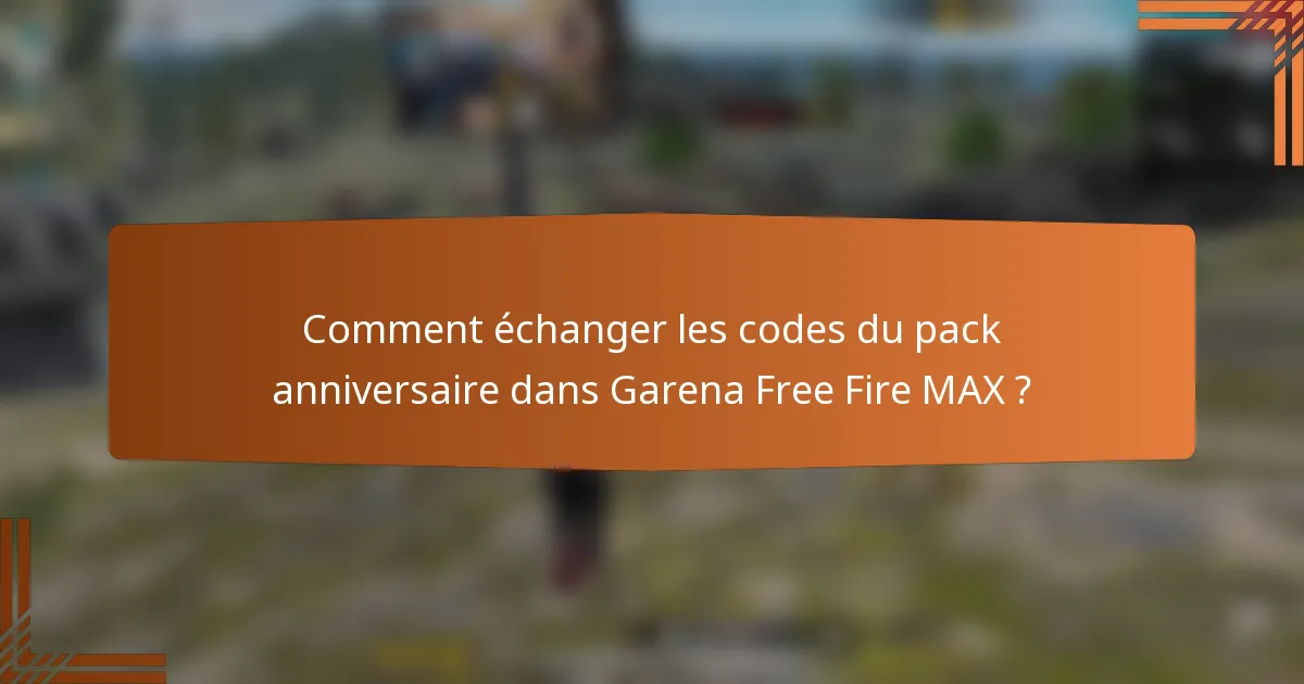 Comment échanger les codes du pack anniversaire dans Garena Free Fire MAX ?