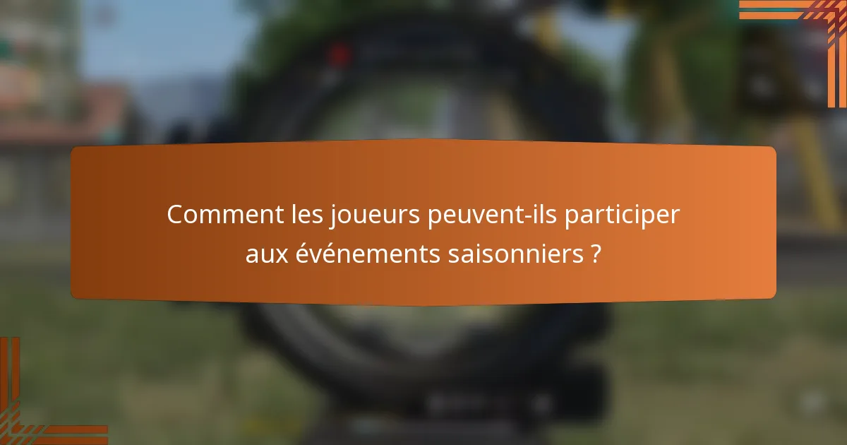 Comment les joueurs peuvent-ils participer aux événements saisonniers ?