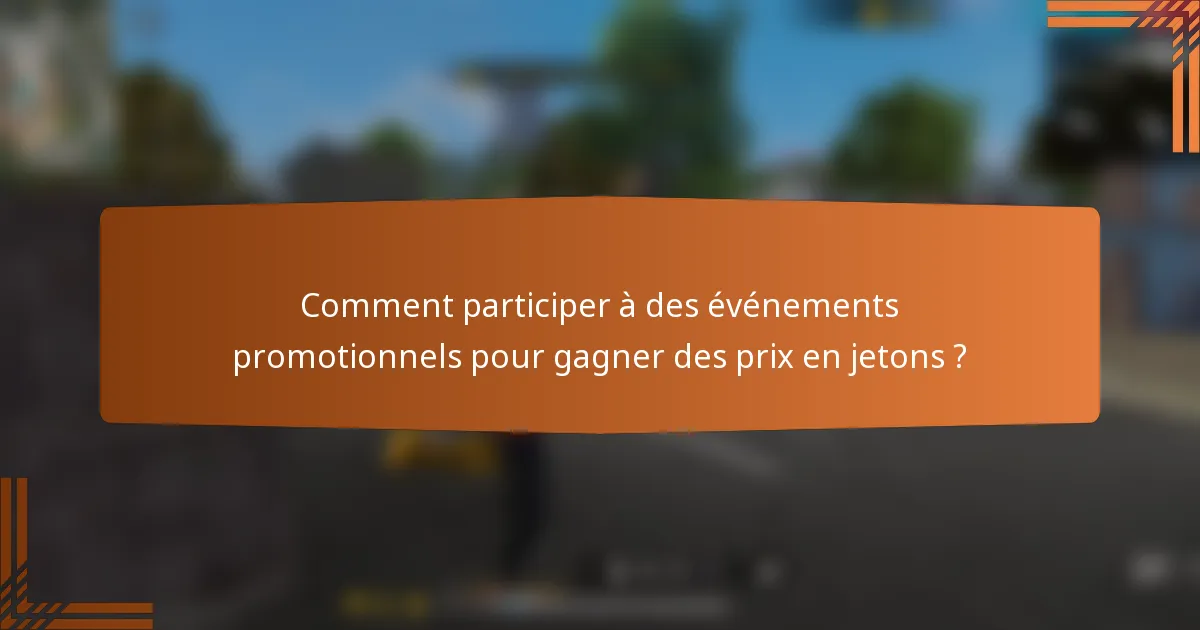 Comment participer à des événements promotionnels pour gagner des prix en jetons ?