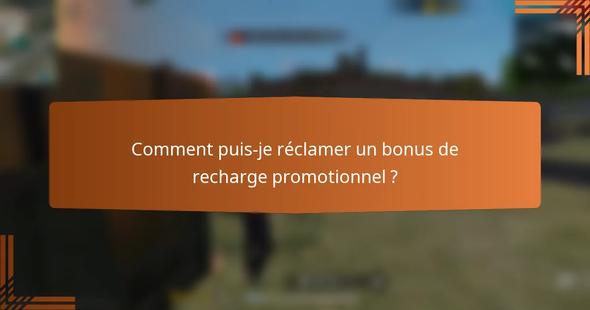 Comment puis-je réclamer un bonus de recharge promotionnel ?
