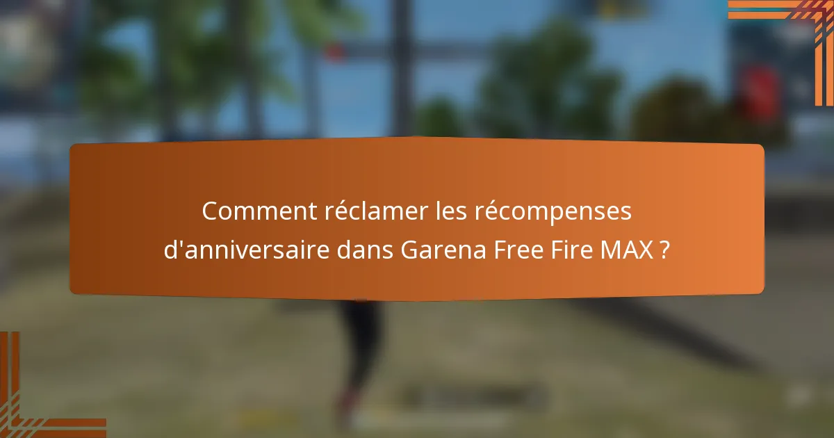 Comment réclamer les récompenses d'anniversaire dans Garena Free Fire MAX ?