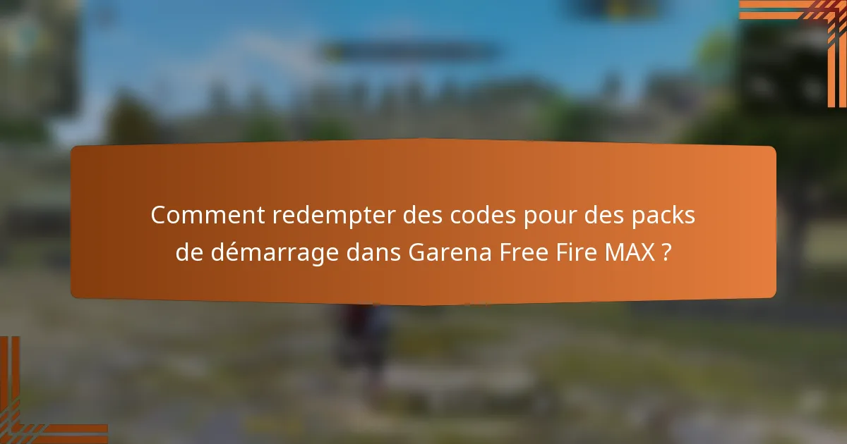 Comment redempter des codes pour des packs de démarrage dans Garena Free Fire MAX ?