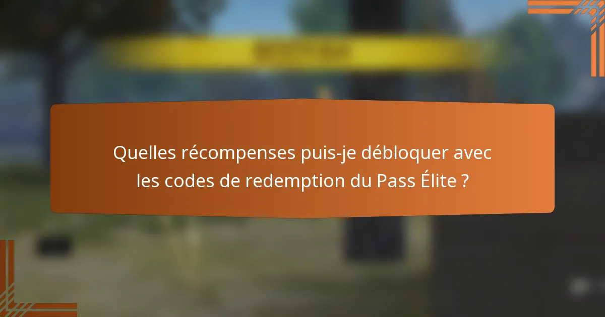 Quelles récompenses puis-je débloquer avec les codes de redemption du Pass Élite ?