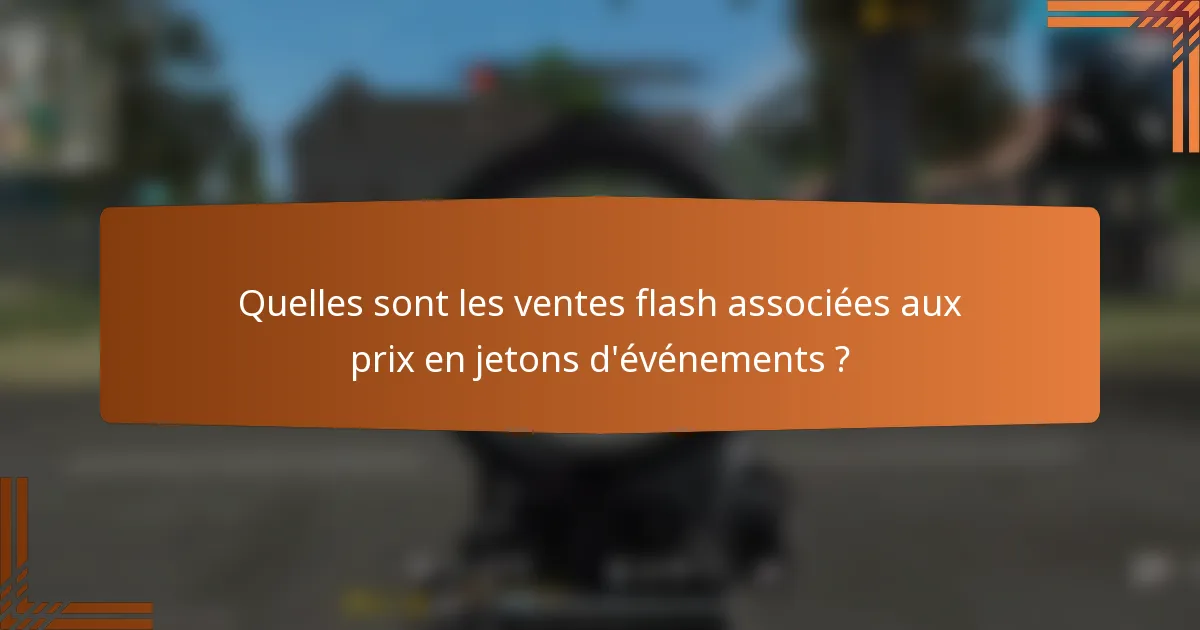 Quelles sont les ventes flash associées aux prix en jetons d'événements ?