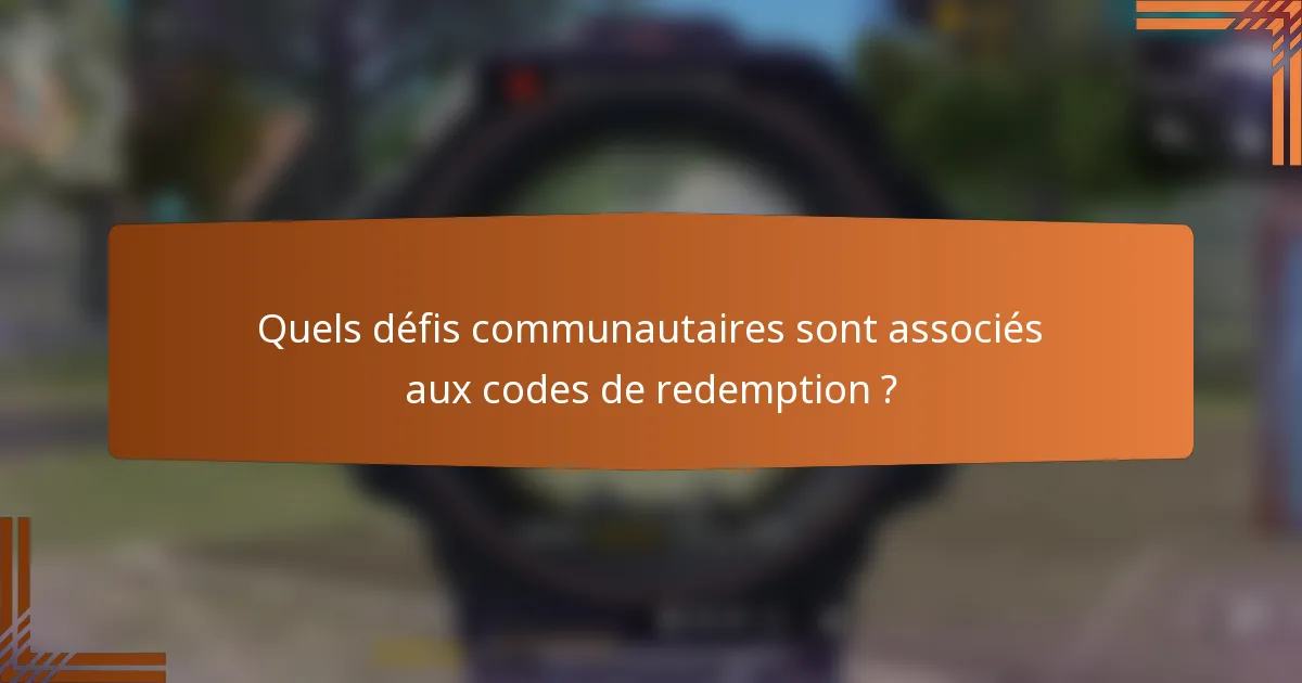 Quels défis communautaires sont associés aux codes de redemption ?