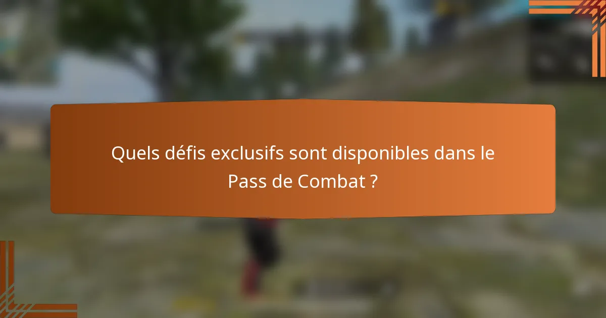 Quels défis exclusifs sont disponibles dans le Pass de Combat ?