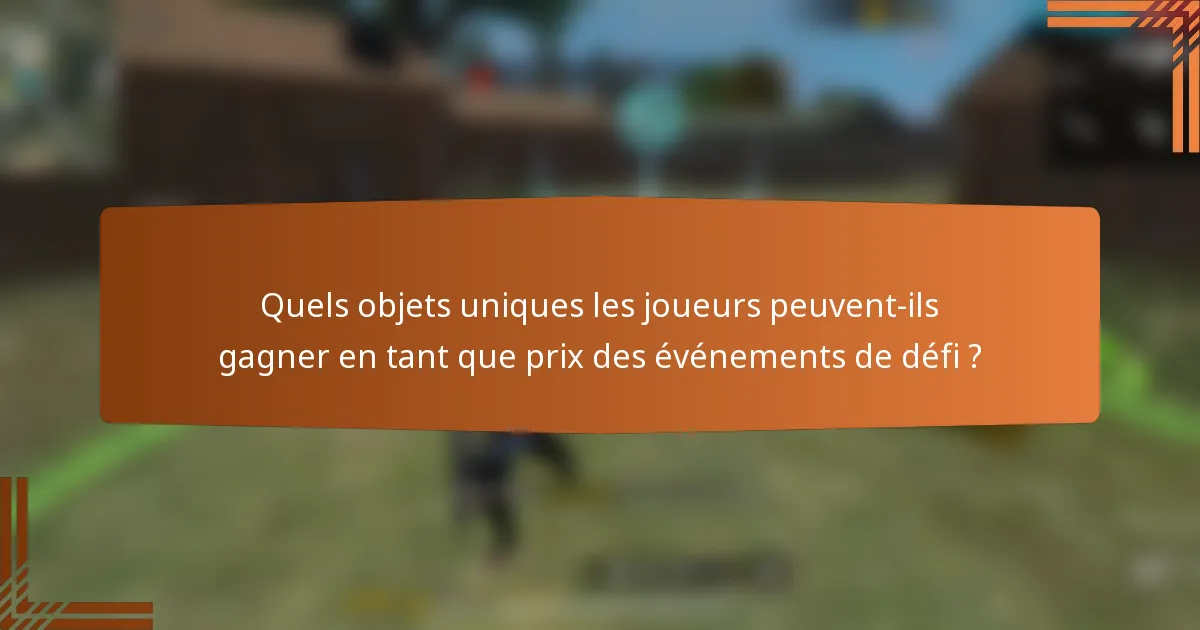 Quels objets uniques les joueurs peuvent-ils gagner en tant que prix des événements de défi ?