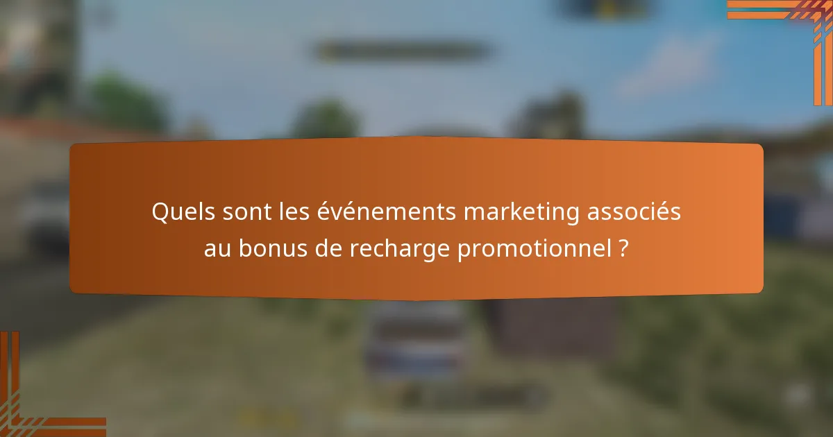 Quels sont les événements marketing associés au bonus de recharge promotionnel ?